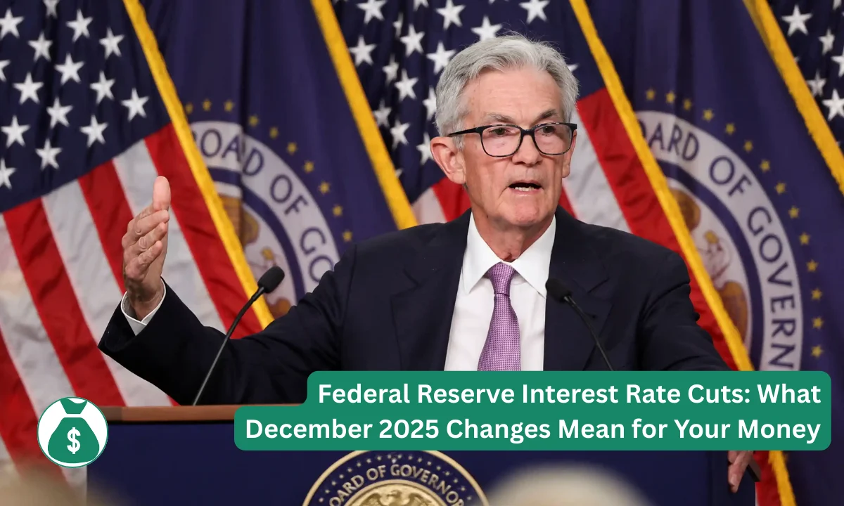 Federal Reserve Interest Rate Cuts: What December 2025 Changes Mean for Your Money