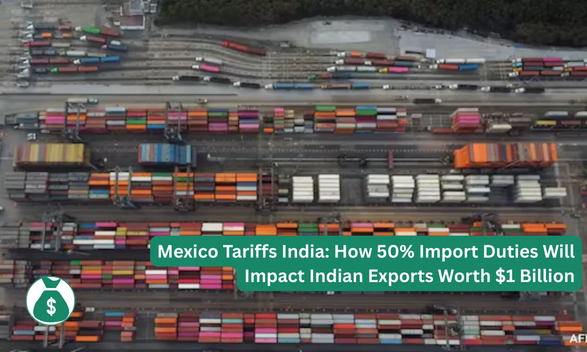 Mexico Tariffs India: How 50% Import Duties Will Impact Indian Exports Worth $1 Billion