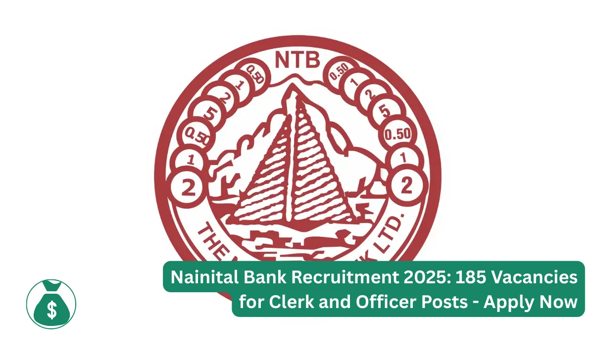 Nainital Bank Recruitment 2025: 185 Vacancies for Clerk and Officer Posts – Apply Now