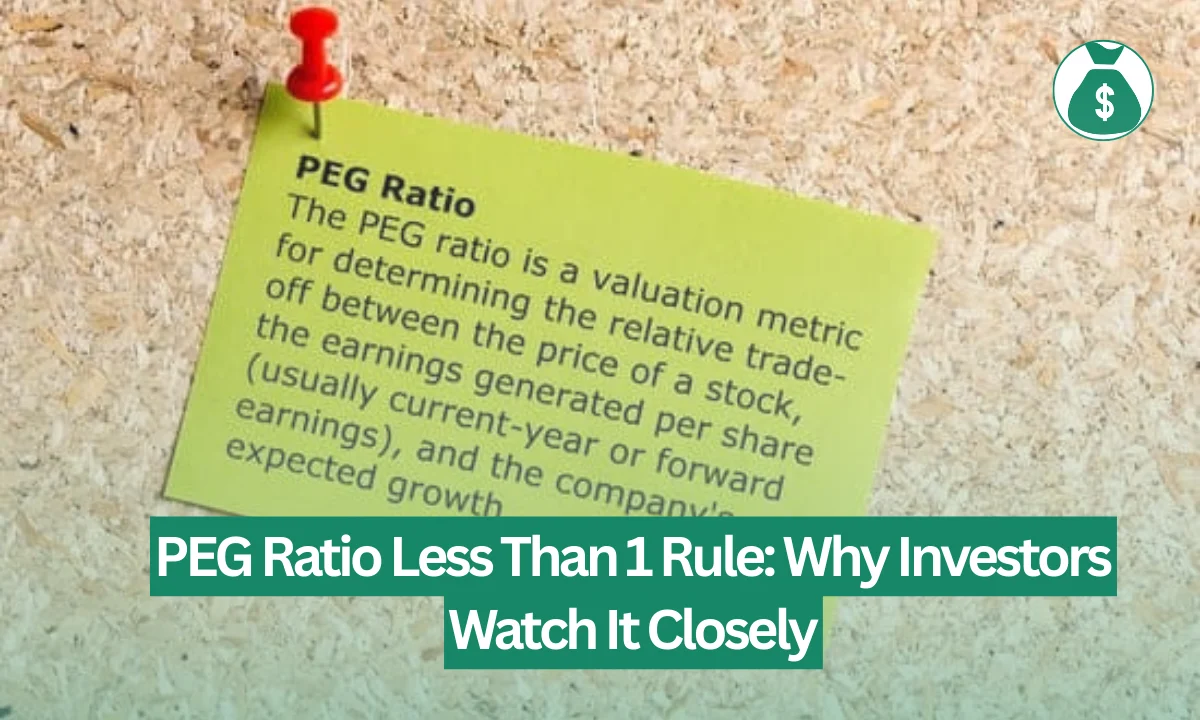 PEG Ratio Less Than 1 Rule: Why Investors Watch It Closely