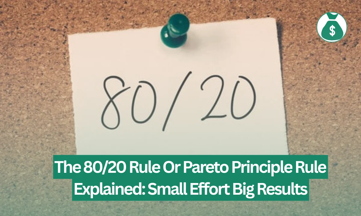 The 80/20 Rule Or Pareto Principle Rule Explained: Small Effort Big Results