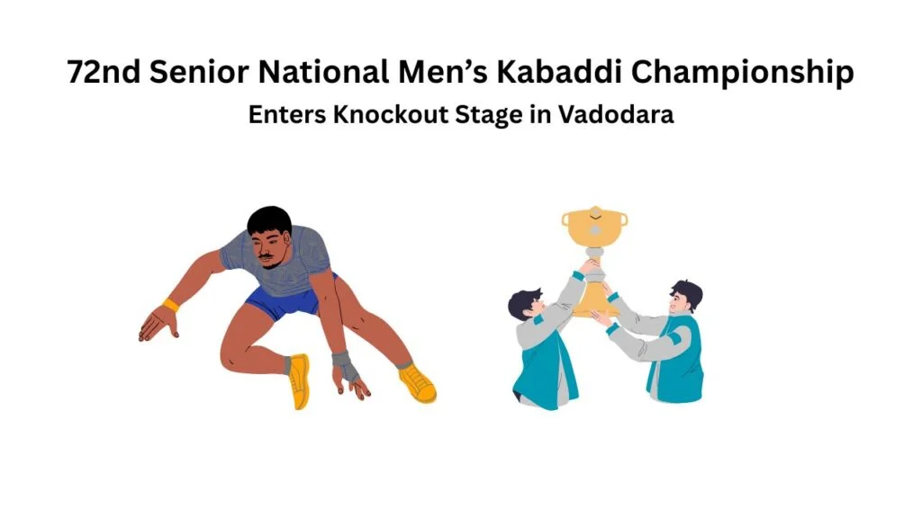 72nd Senior National Men’s Kabaddi Championship Enters Knockout Stage in Vadodara